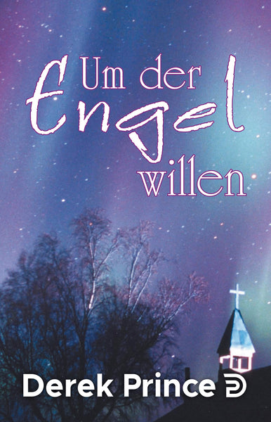 Um der Engel willen – Derek Prince